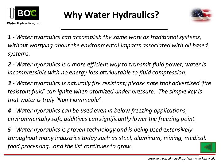 Why Water Hydraulics? 1 - Water hydraulics can accomplish the same work as traditional