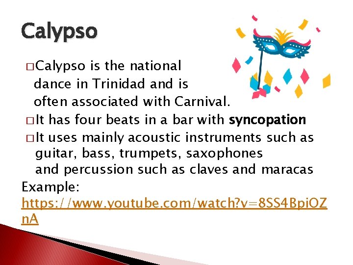Calypso � Calypso is the national dance in Trinidad and is often associated with