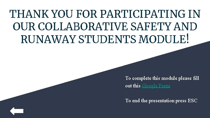 THANK YOU FOR PARTICIPATING IN OUR COLLABORATIVE SAFETY AND RUNAWAY STUDENTS MODULE! To complete