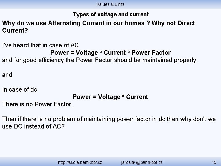 Values & Units Types of voltage and current Why do we use Alternating Current