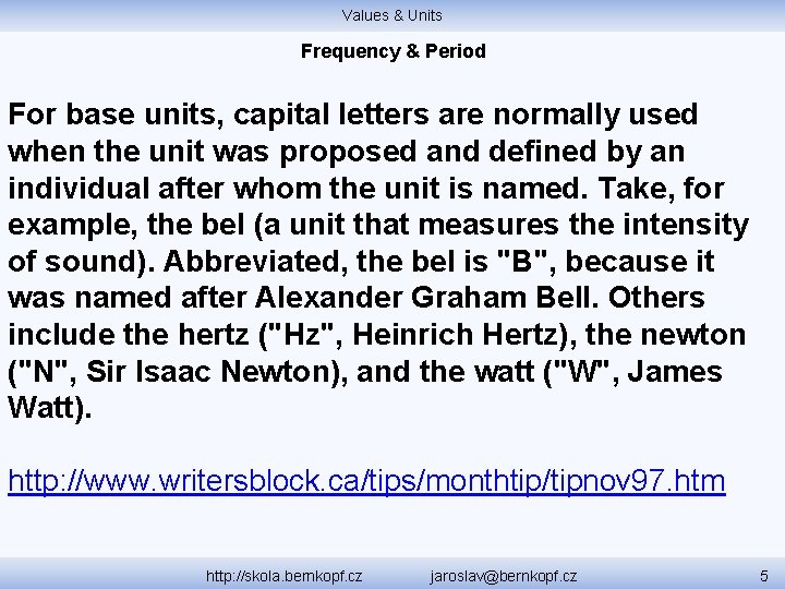 Values & Units Frequency & Period For base units, capital letters are normally used