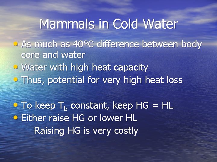 Mammals in Cold Water • As much as 40°C difference between body core and