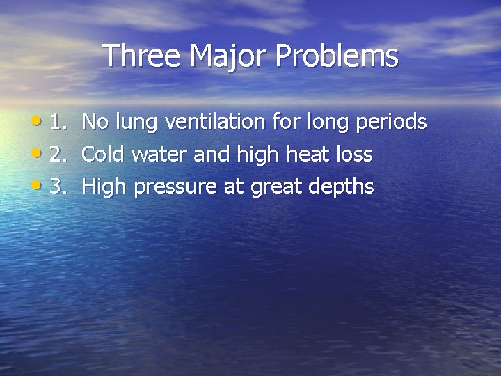Three Major Problems • 1. • 2. • 3. No lung ventilation for long