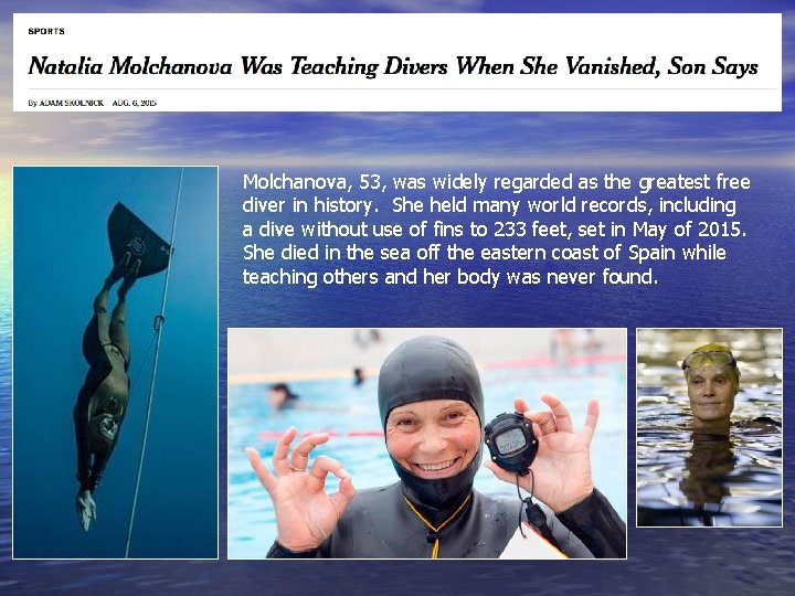Molchanova, 53, was widely regarded as the greatest free diver in history. She held