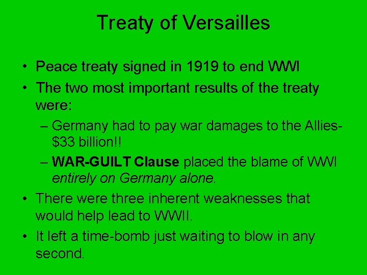 Treaty of Versailles • Peace treaty signed in 1919 to end WWI • The