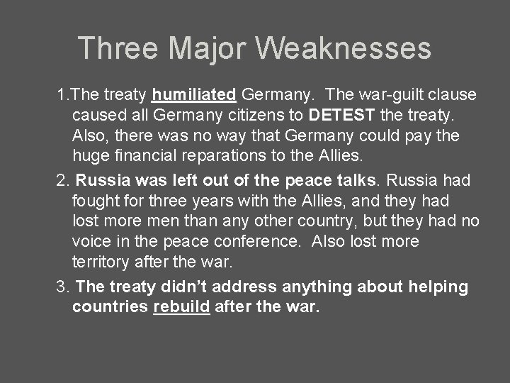 Three Major Weaknesses 1. The treaty humiliated Germany. The war-guilt clause caused all Germany