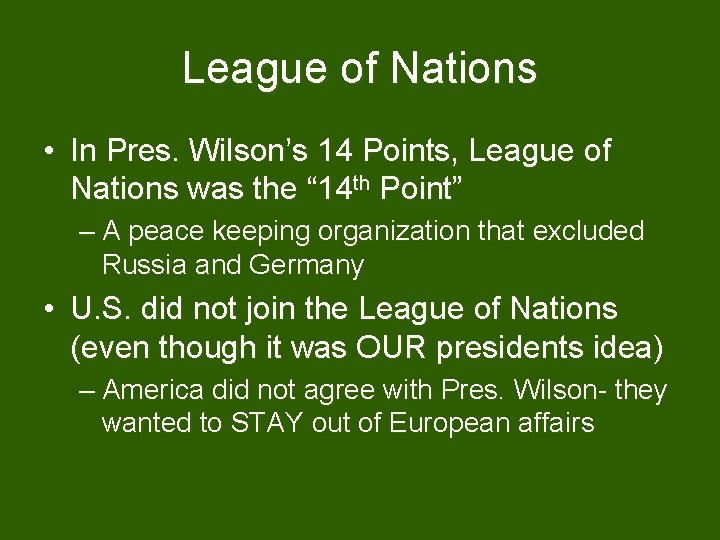 League of Nations • In Pres. Wilson’s 14 Points, League of Nations was the