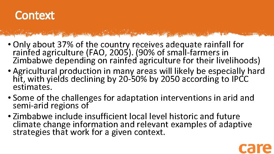 Context • Only about 37% of the country receives adequate rainfall for rainfed agriculture