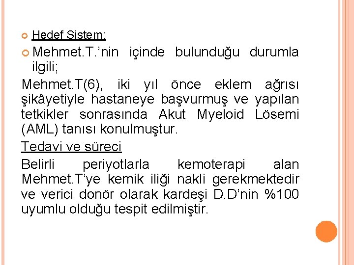  Hedef Sistem: Mehmet. T. ’nin içinde bulunduğu durumla ilgili; Mehmet. T(6), iki yıl