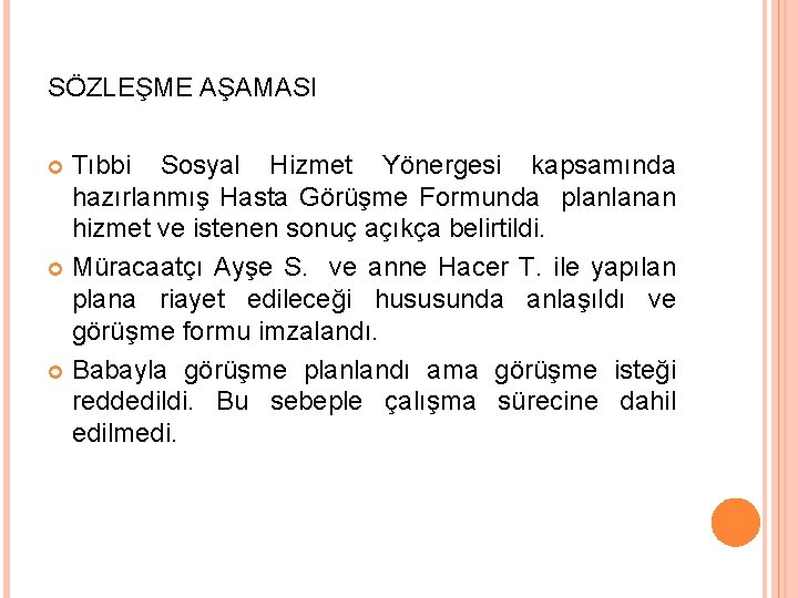 SÖZLEŞME AŞAMASI Tıbbi Sosyal Hizmet Yönergesi kapsamında hazırlanmış Hasta Görüşme Formunda planlanan hizmet ve