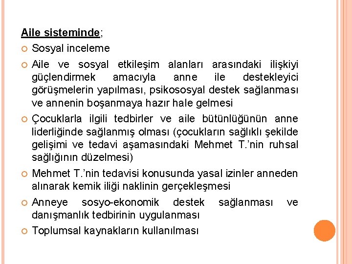 Aile sisteminde; Sosyal inceleme Aile ve sosyal etkileşim alanları arasındaki ilişkiyi güçlendirmek amacıyla anne