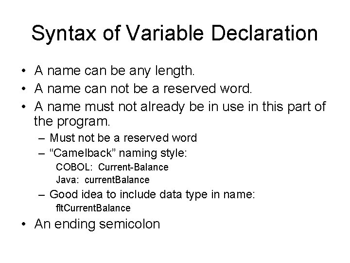 Syntax of Variable Declaration • A name can be any length. • A name