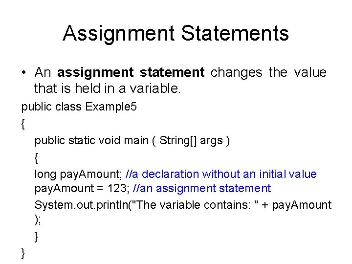 Assignment Statements • An assignment statement changes the value that is held in a