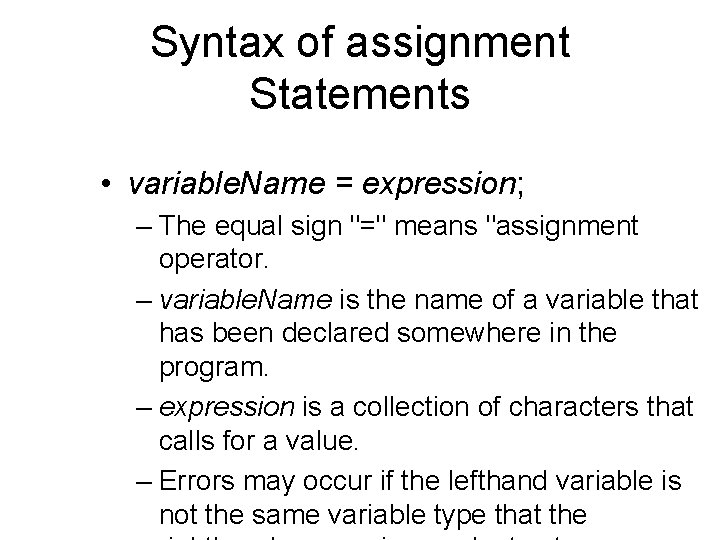 Syntax of assignment Statements • variable. Name = expression; – The equal sign "="