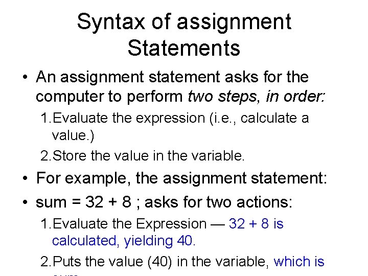 Syntax of assignment Statements • An assignment statement asks for the computer to perform