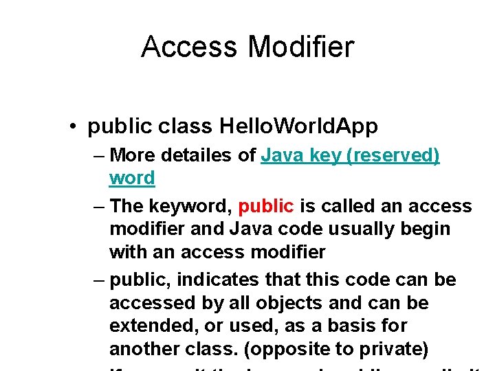 Access Modifier • public class Hello. World. App – More detailes of Java key