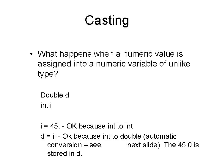 Casting • What happens when a numeric value is assigned into a numeric variable