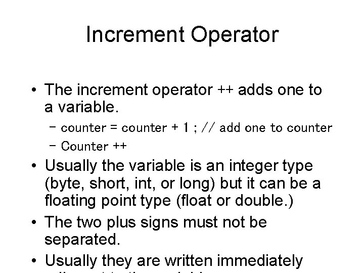 Increment Operator • The increment operator ++ adds one to a variable. – counter