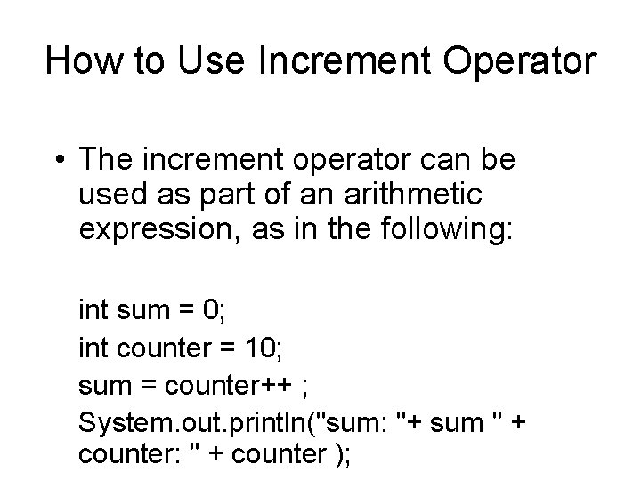 How to Use Increment Operator • The increment operator can be used as part