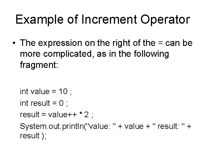Example of Increment Operator • The expression on the right of the = can