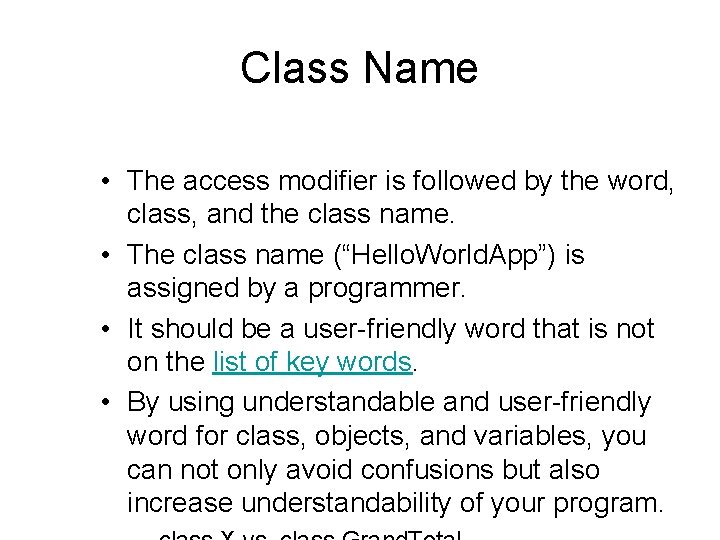 Class Name • The access modifier is followed by the word, class, and the