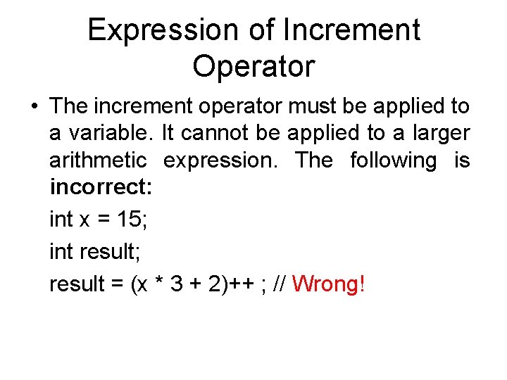 Expression of Increment Operator • The increment operator must be applied to a variable.