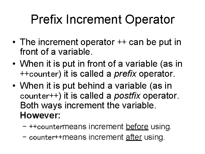 Prefix Increment Operator • The increment operator ++ can be put in front of