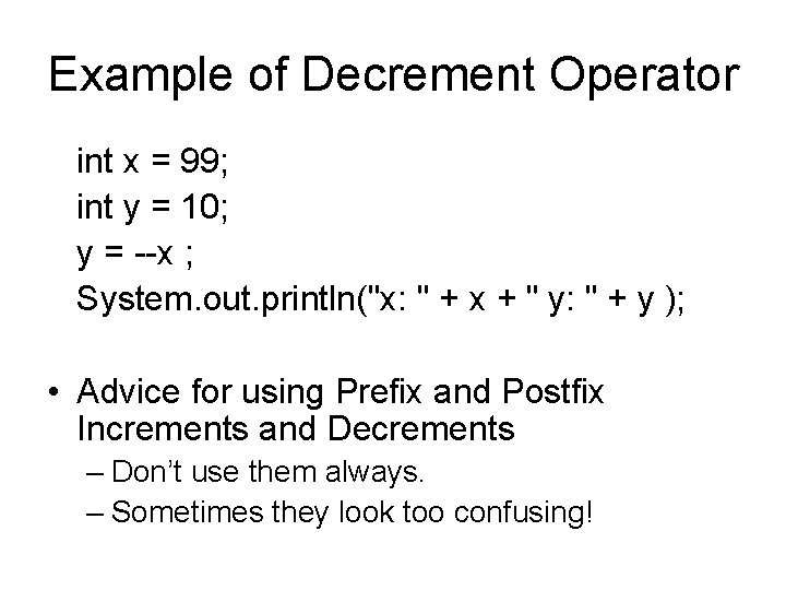 Example of Decrement Operator int x = 99; int y = 10; y =