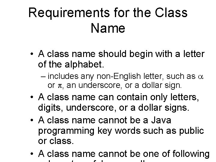 Requirements for the Class Name • A class name should begin with a letter