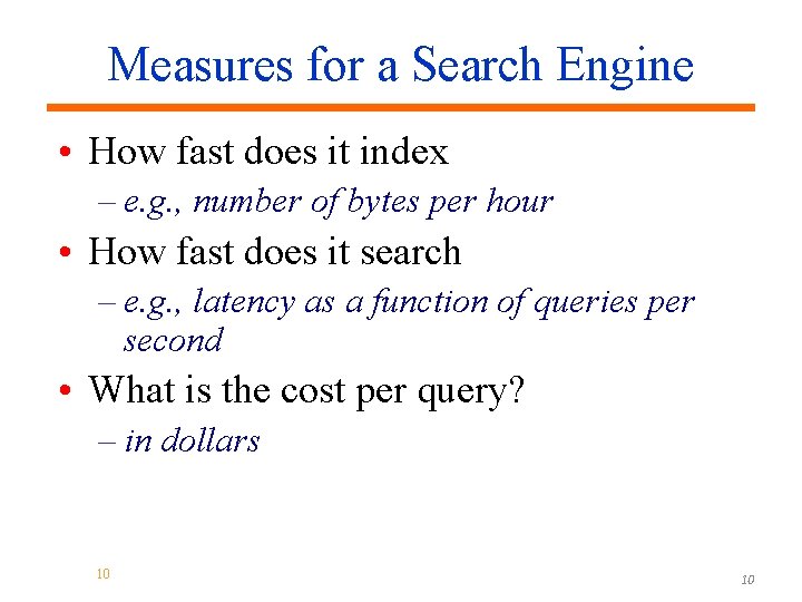 Measures for a Search Engine • How fast does it index – e. g.