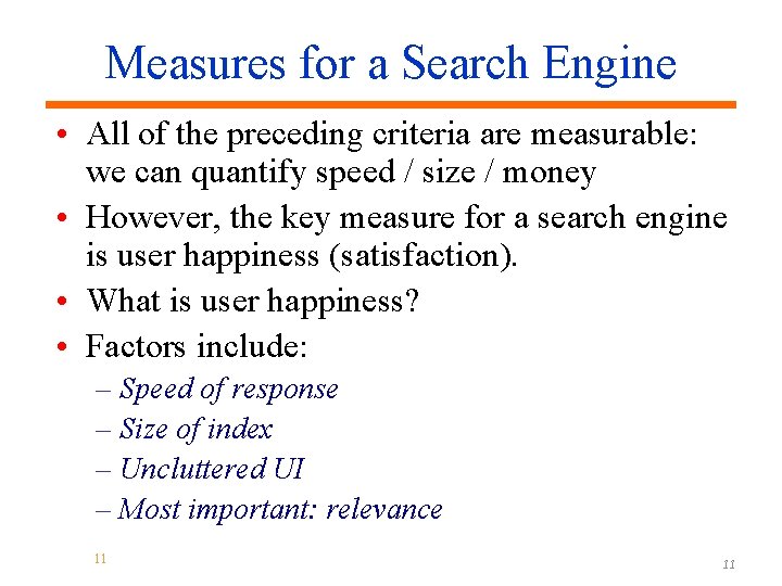 Measures for a Search Engine • All of the preceding criteria are measurable: we