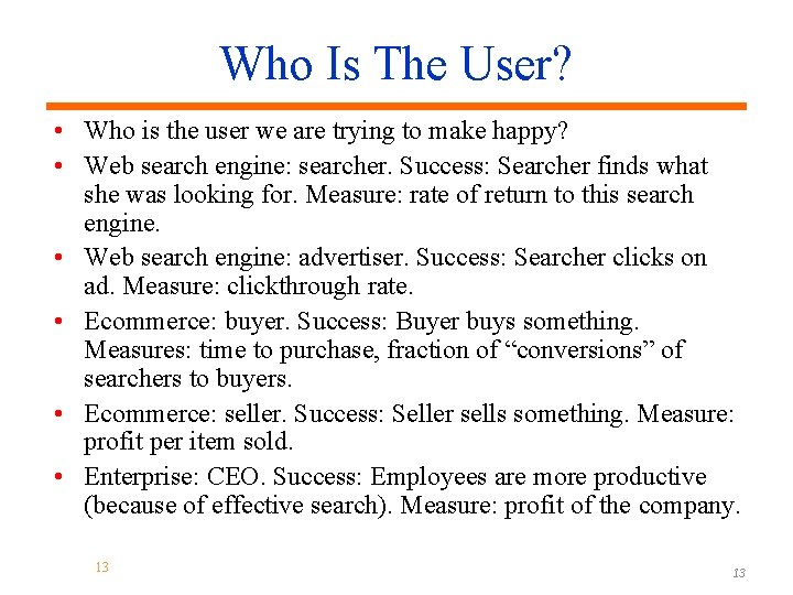 Who Is The User? • Who is the user we are trying to make