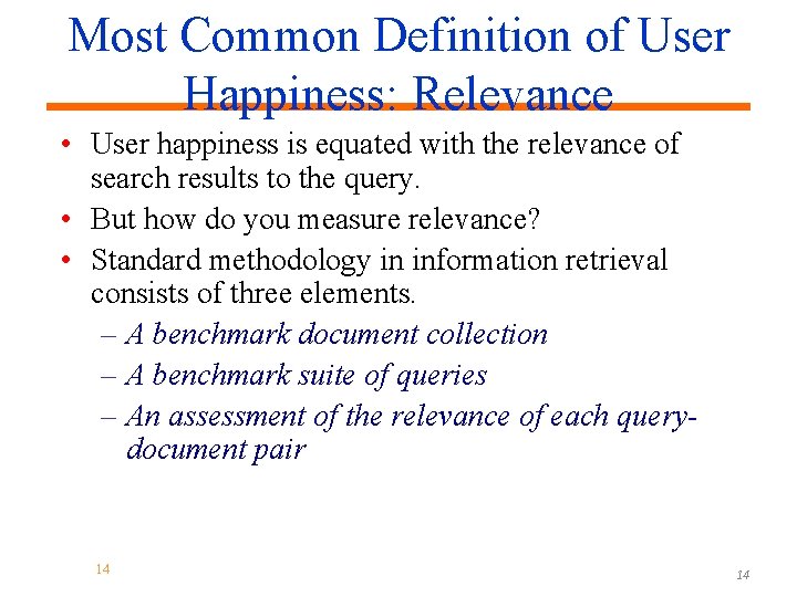 Most Common Definition of User Happiness: Relevance • User happiness is equated with the