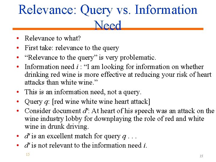 Relevance: Query vs. Information Need • • • Relevance to what? First take: relevance