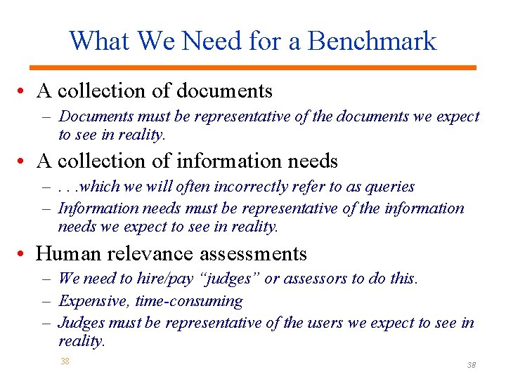 What We Need for a Benchmark • A collection of documents – Documents must