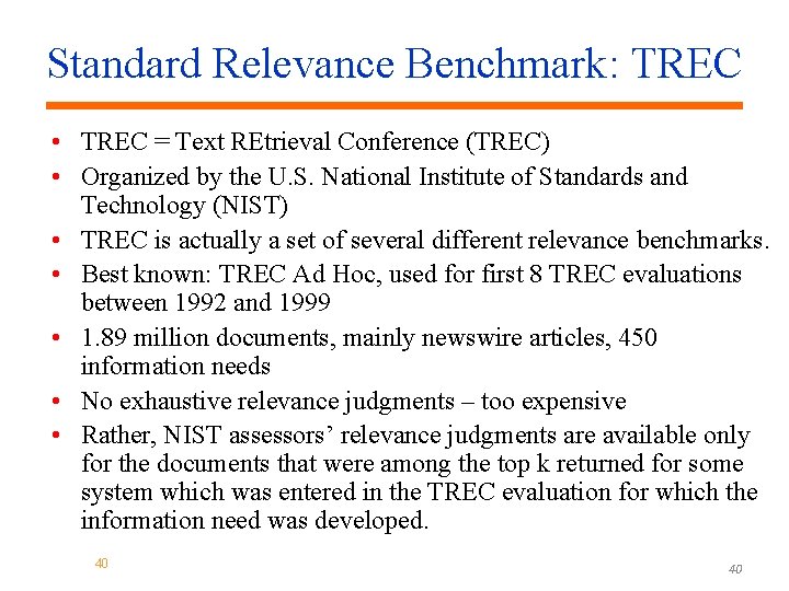 Standard Relevance Benchmark: TREC • TREC = Text REtrieval Conference (TREC) • Organized by