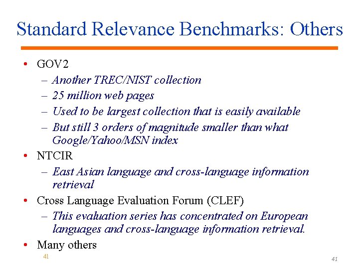 Standard Relevance Benchmarks: Others • GOV 2 – Another TREC/NIST collection – 25 million