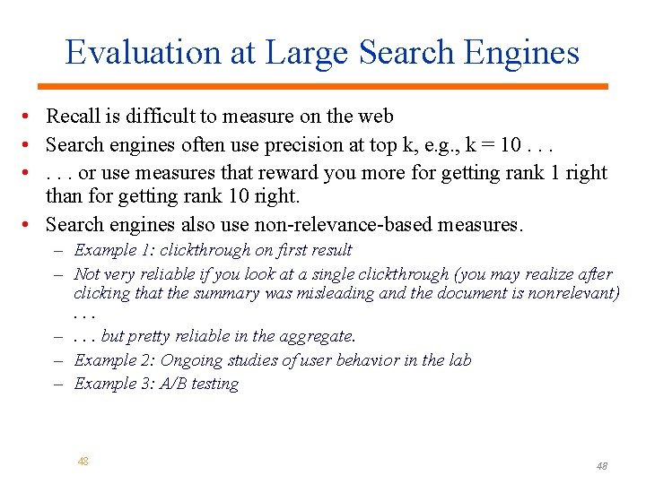 Evaluation at Large Search Engines • Recall is difficult to measure on the web