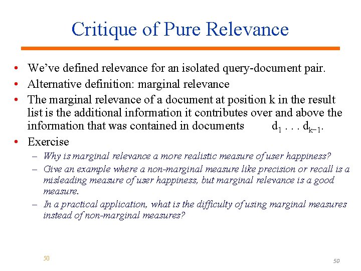 Critique of Pure Relevance • We’ve defined relevance for an isolated query-document pair. •