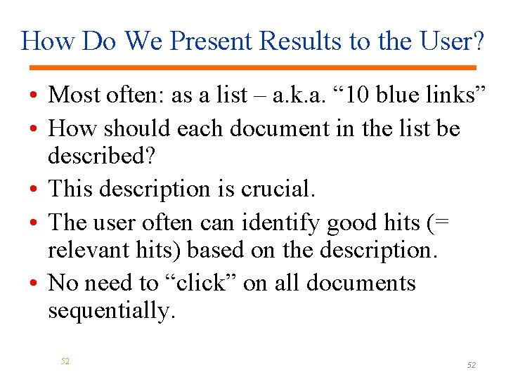 How Do We Present Results to the User? • Most often: as a list