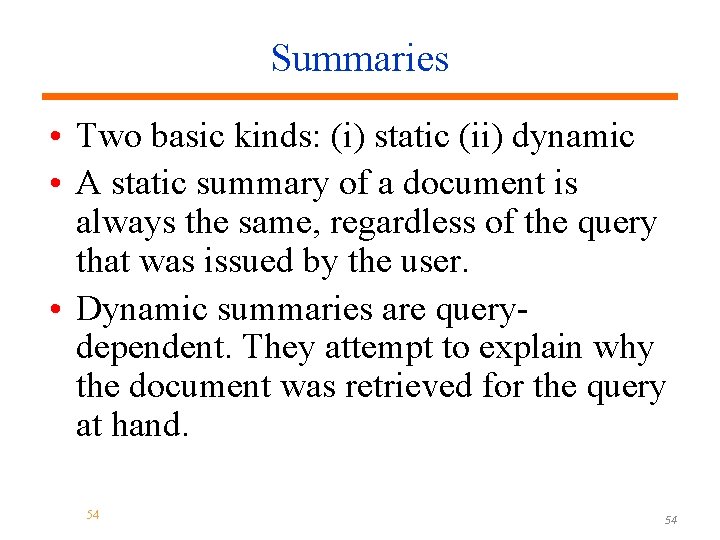 Summaries • Two basic kinds: (i) static (ii) dynamic • A static summary of