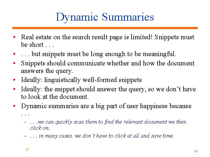 Dynamic Summaries • Real estate on the search result page is limited! Snippets must