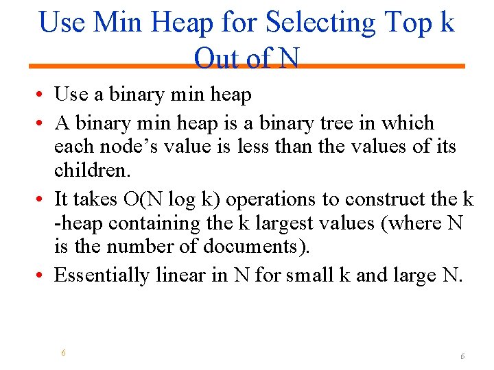 Use Min Heap for Selecting Top k Out of N • Use a binary