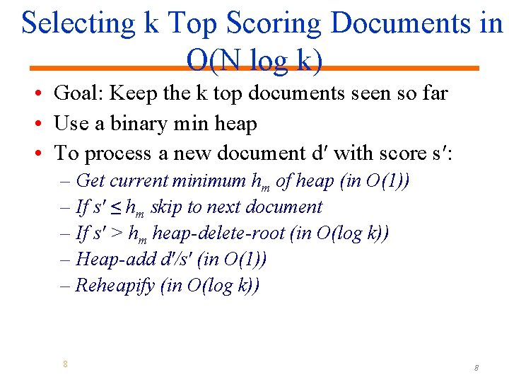 Selecting k Top Scoring Documents in O(N log k) • Goal: Keep the k