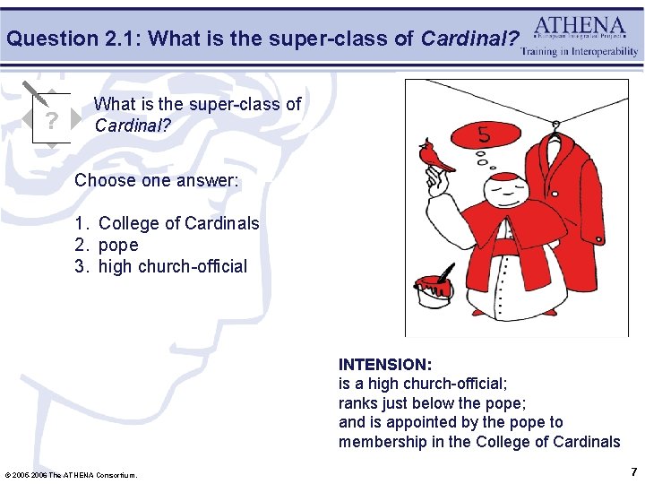 Question 2. 1: What is the super-class of Cardinal? Choose one answer: 1. College
