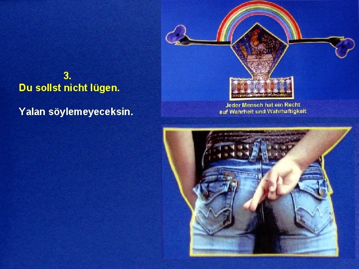 3. Du sollst nicht lügen. Yalan söylemeyeceksin. 