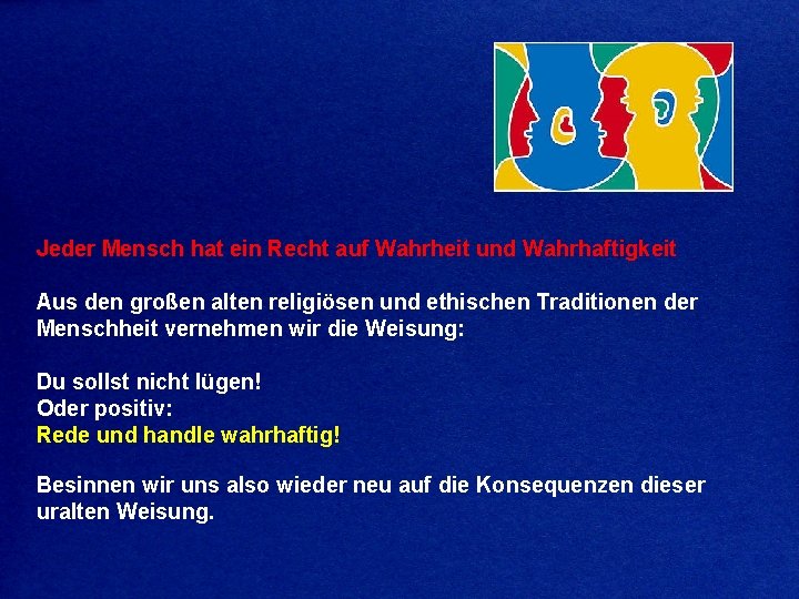 Jeder Mensch hat ein Recht auf Wahrheit und Wahrhaftigkeit Aus den großen alten religiösen