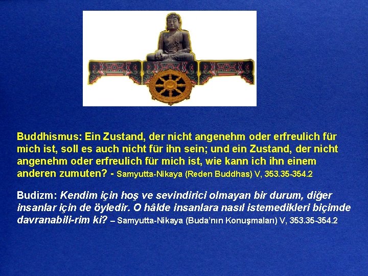 Buddhismus: Ein Zustand, der nicht angenehm oder erfreulich für mich ist, soll es auch