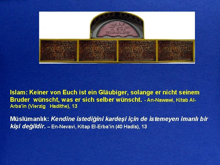 Islam: Keiner von Euch ist ein Gläubiger, solange er nicht seinem Bruder wünscht, was