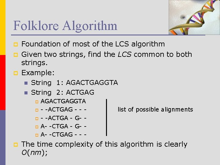Folklore Algorithm p p p Foundation of most of the LCS algorithm Given two